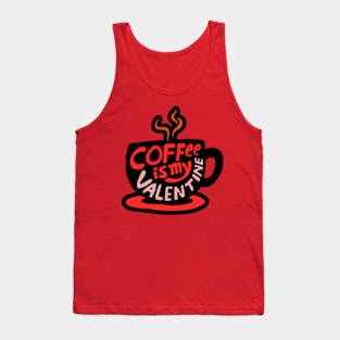 Coffee is my valentine Tank Top